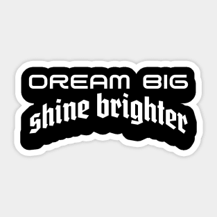 Illuminating Ambition: Dream Big, Shine Brighter Sticker